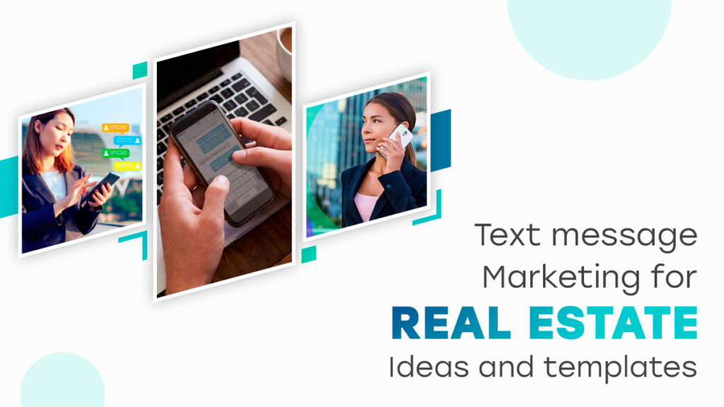 Text message marketing for real estate: Ideas and templates