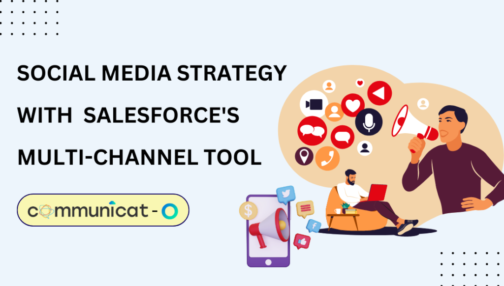 8 Ways to Improve Your Social Media Strategy with Salesforce's Multi-Channel Tool