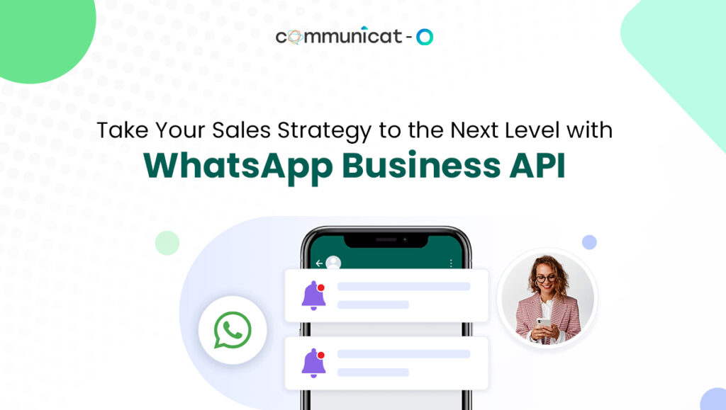 Take Your Sales Strategy to the Next Level with WhatsApp Business API