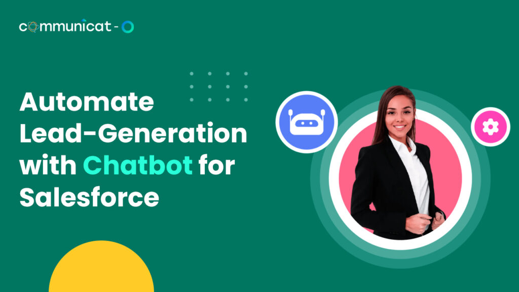 Automate Lead-Generation with Chatbot for Salesforce
