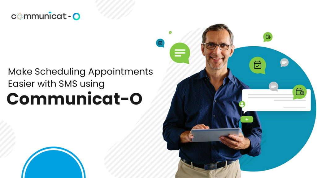 Make Scheduling Appointments Easier with SMS using Communicat-O