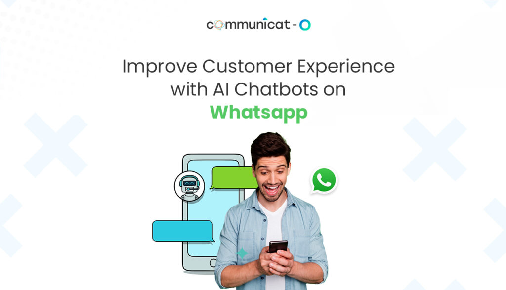 Improve Customer Experience with AI Chatbots on Whatsapp