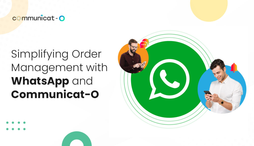 Simplifying Order Management with WhatsApp and Communicat-O