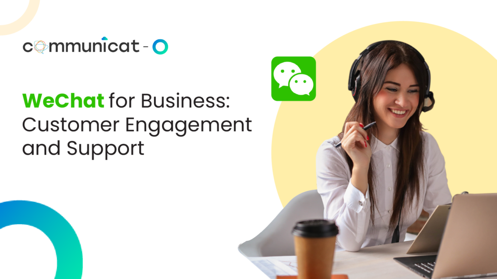 WeChat for Business customer engagement and support