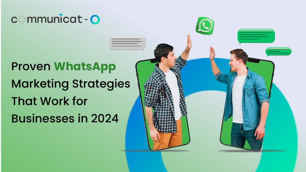 Proven WhatsApp Marketing Strategies that Work for Businesses in 2024