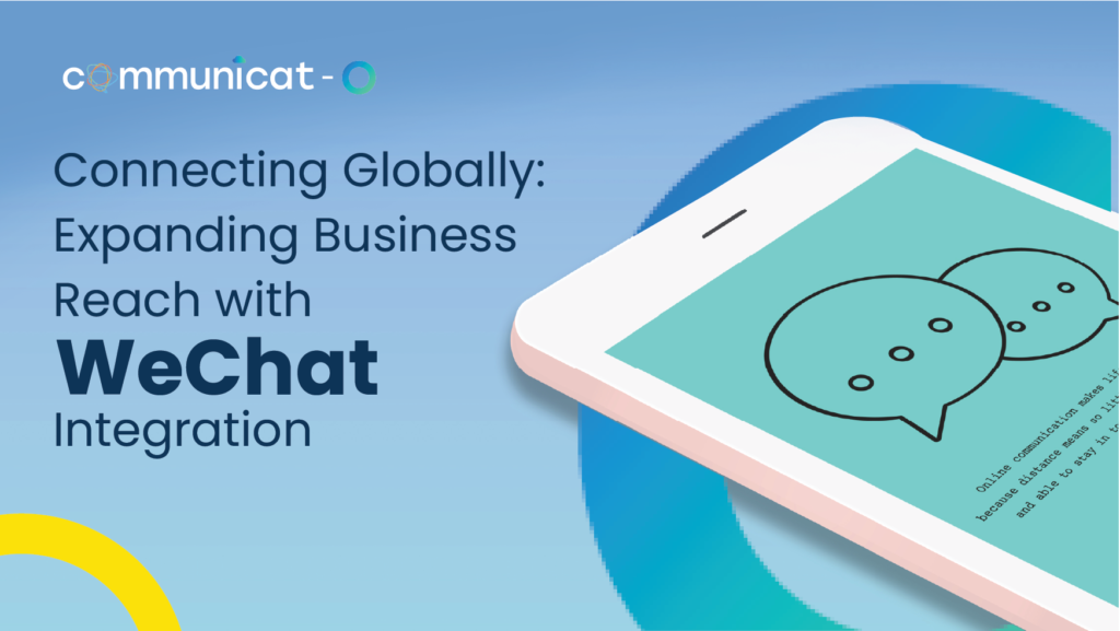 Go Global: Skyrocket Business Reach Through Seamless WeChat Integration