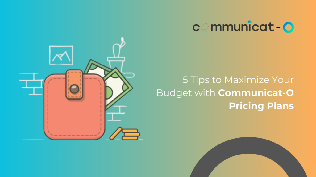 5 Tips to Maximize Your Budget with Communicat-O Pricing Plans