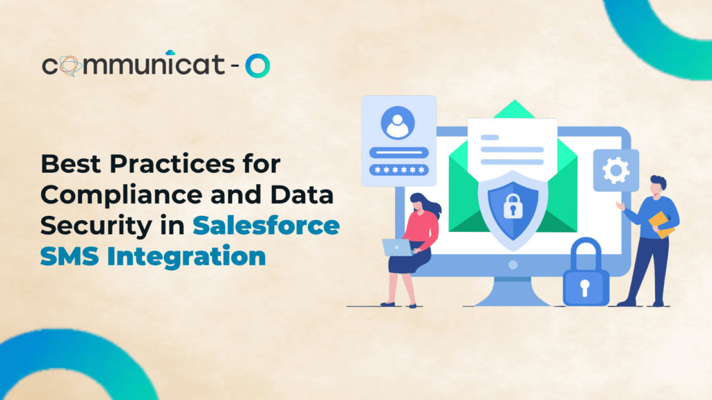 Best Practices for Compliance and Data Security in Salesforce SMS Integration