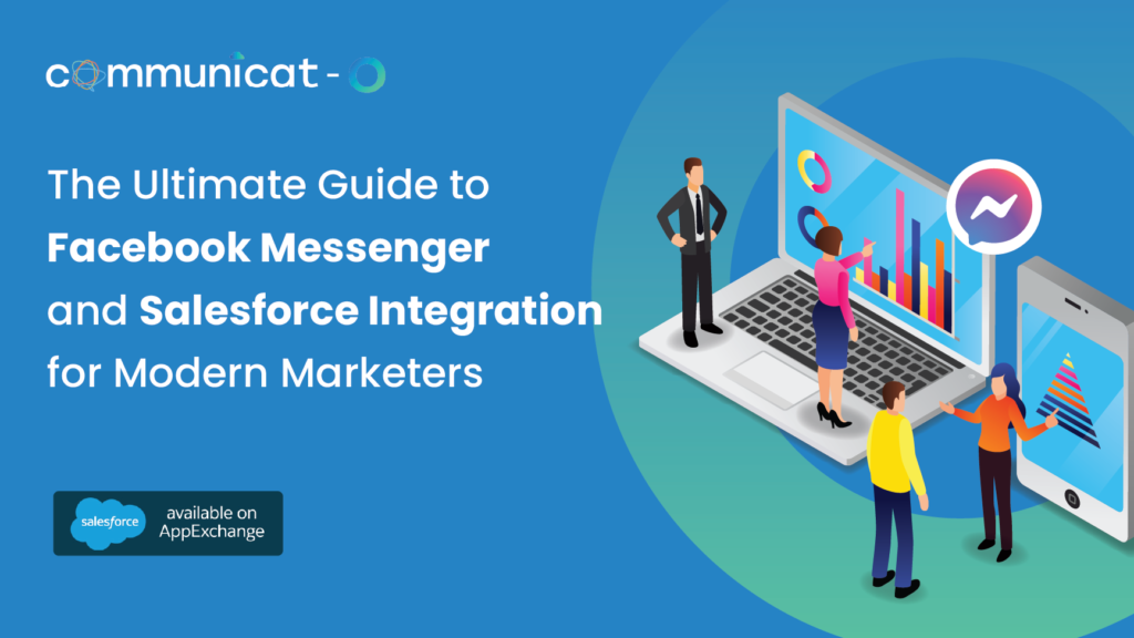 The Ultimate Guide to Facebook Messenger and Salesforce Integration for Modern Marketers